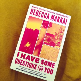 I Have Some Questions For You, by American writer Rebecca Makkai.