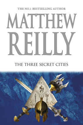 The Three Secret Cities, by Matthew Reilly.  Macmillan Australia. $39.99.