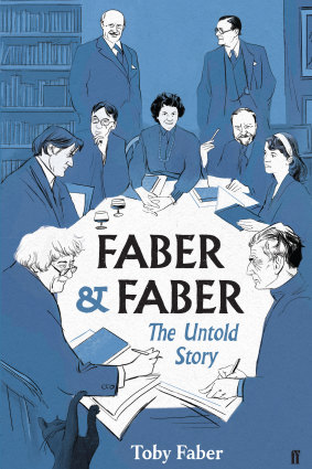 Faber & Faber: The Untold History of a Great Publishing House by Toby Faber.