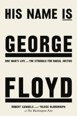 <i>His Name is George Floyd</i> by  Robert Samuels and Toluse Olorunnipa