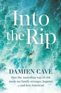Into the Rip by Damien Cave.