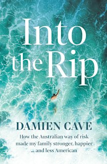 Into the Rip by Damien Cave.