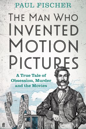  The man Who Invented Motion Pictures by Paul Fischer.