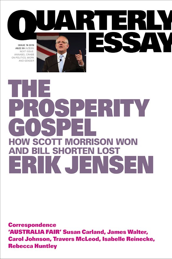 The Prosperity Gospel: How Scott Morrison Won and Bill Shorten Lost by Erik Jensen.