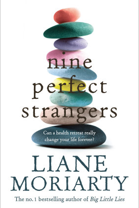 Nine Perfect Strangers, by Liane Moriarty, Pan Macmillan, $32.99.