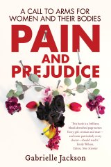 Pain and Prejudice by Gabrielle Jackson.