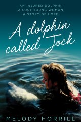 iA Dolphin Called Jock/i by Melody Horrill 