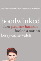 <i>Hoodwinked: How Pauline Hanson Fooled a Nation</i> by Kerry-Anne Walsh.