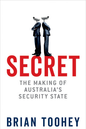 Secret: The Making of Australia’s Security State by Brian Toohey.