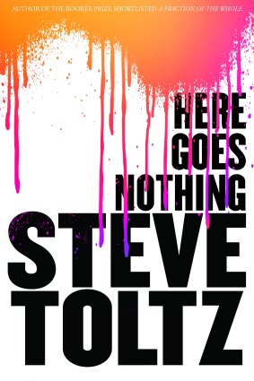Steve Toltz’s third novel <i>Here Goes Nothing</i>.
