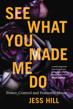 See What You Made Me Do by Jess Hill.