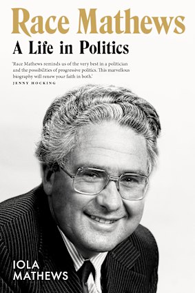 Race Mathews: A Life In Politics by Iola Mathews.