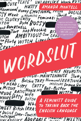 Wordslut, written by Amanda Montell, is aimed at "taking back the English language". 