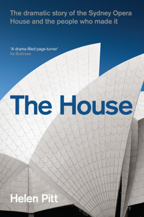 The House, by Helen Pitt,  a new book on the history of the Sydney Opera House.