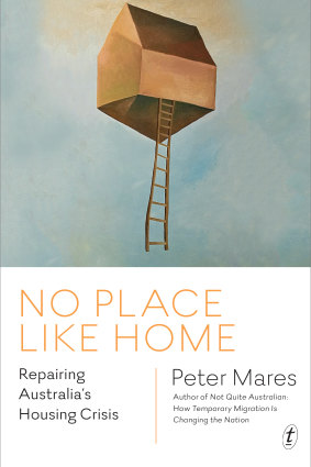 "No Place Like Home: Repairing Australia's Housing Crisis" by Peter Mares. 