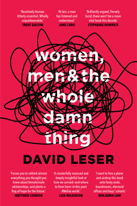 Women, Men and the Whole Damn Thing by David Leser.