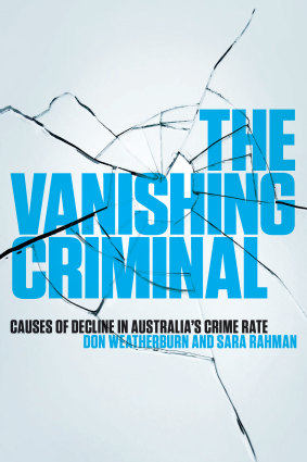 <i>The Vanishing Criminal</i> by Don Weatherburn and Sara Rahman is published by Melbourne University Press.