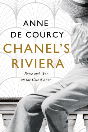 Chanel’s Riviera: Life, Love And the Struggle For Survival On The Cote d’Azur, 1930-1944, by Anne De Courcy.