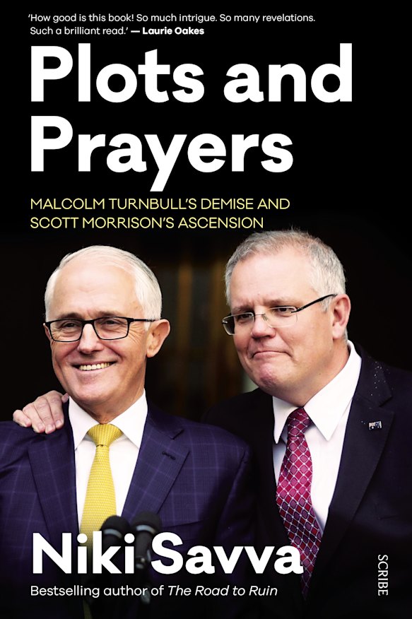 Plots and Prayers: Malcolm Turnbull's Demise and Scott Morrison's Ascension by Niki Savva.