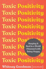Toxic Positivity by Whitney Goodman.