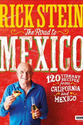 The Road to Mexico: 120 vibrant recipes from California and Mexico, by Rick Stein, Penguin Random House, $49.99.
