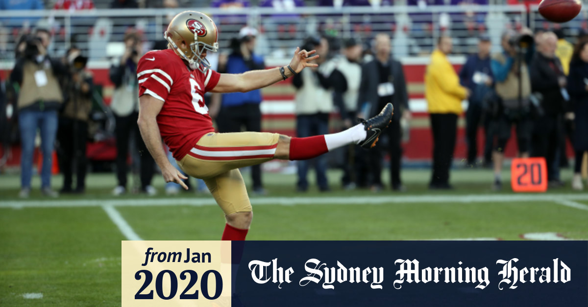 Nfl 2019 20 San Francisco 49ers And Australian Punter Mitch Wishnowsky To Play Kansas City Chiefs In Super Bowl