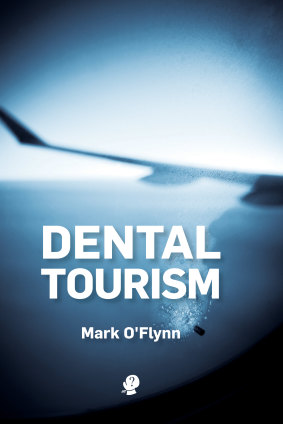 Dental Tourism by Mark O'Flynn.