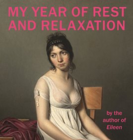 Ottessa Moshfegh’s My Year of Rest and Relaxation. 