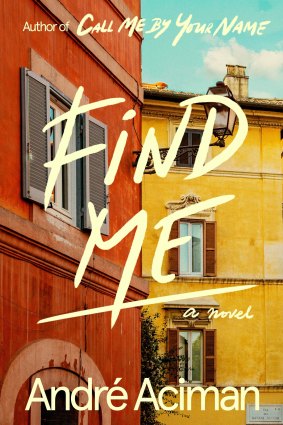 Andre Aciman's Find Me explores the 20 years between Oliver and Elio's separation and reunion.