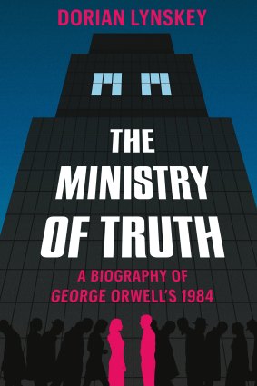 The Ministry of Truth: A Biography of George Orwell's 1984 by Dorian Lynskey.