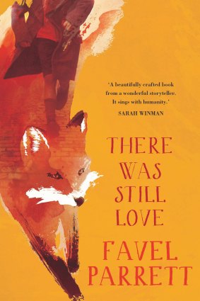 There Was Still Love. By Favel Parrett. 