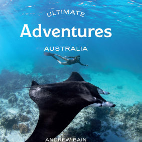 Ultimate Adventures Australia by Andrew Bain.