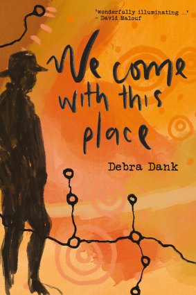 Debra Dank never set out to write We Come With This Place.