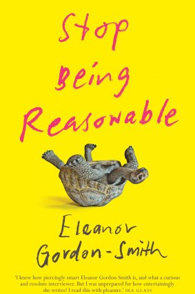 Eleanor Gordon-Smith is the author of a new book, Stop Being Reasonable.