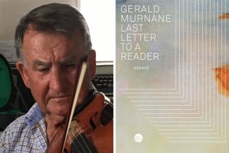Gerald Murnane’s last book is titled Last Letter to a Reader.