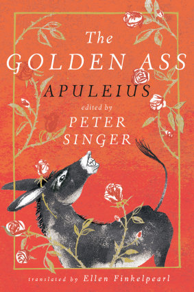 <i>The Golden Ass Apuleius</i> edited by Peter Singer, translated by Ellen Finkelpearl