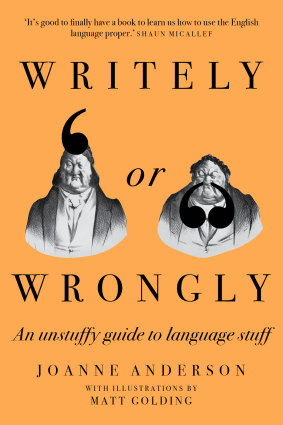 Writely or Wrongly: An unstuffy guide to language stuff by Joanne Anderson.