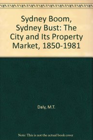 Daly understood Sydney and its dynamics. His 1982 book Sydney Boom, Sydney Bust explored the city’s obsession with real estate.