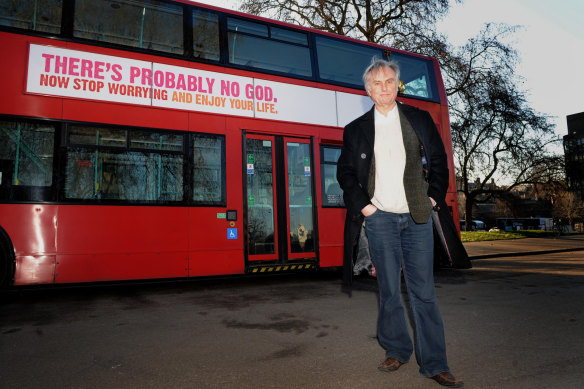 Dawkins supported the first atheist advertising campaign in 2008 in the UK.
