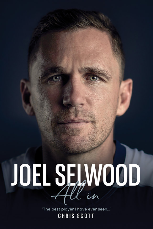 Joel Selwood’s memoir, All In, is published by Hardie Grant.