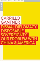<i>Dismal Diplomacy, Disposable Sovereignty</i> by Carrillo Gantner.