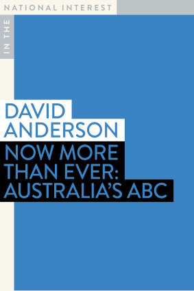 Now More Than Ever: Australia’s ABC by managing director David Anderson.