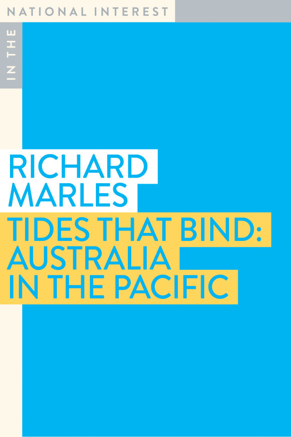 Tides That Bind: Australia in the Pacific by Richard Marles