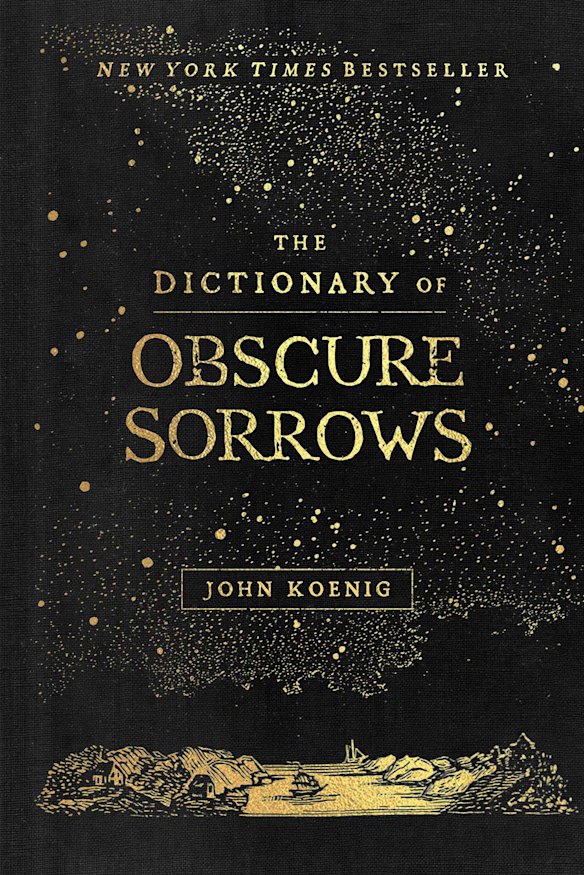 The Dictionary of Obscure Sorrows, by John Koenig.