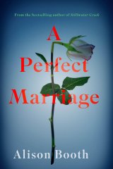 A Perfect Marriage, by Alison Booth, RedDoor, $26.95.