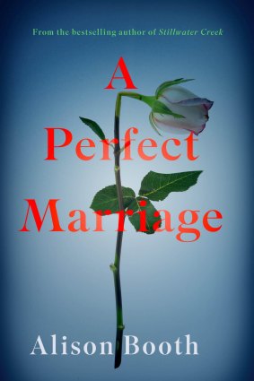 A Perfect Marriage, by Alison Booth, RedDoor, $26.95.