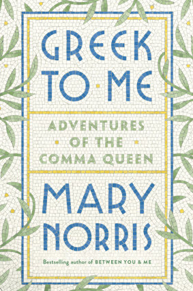 Greek to Me. By Mary Norris.