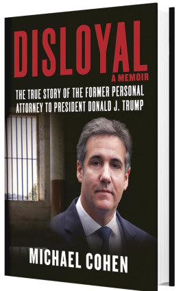 Michael Cohen's memoir, "Disloyal: The True Story of the Former Personal Attorney to President Donald J. Trump." 