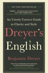 Dreyer's English: An Utterly Correct Guide to Clarity and Style by Benjamin Dreyer.