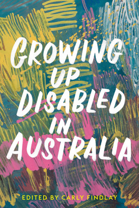 Growing Up Disabled, edited by Carly Findlay.